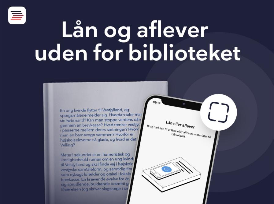 Lån og aflever uden for biblioteket. Med et billede af en mobil ovenpå en bog med appen Biblioteket åben